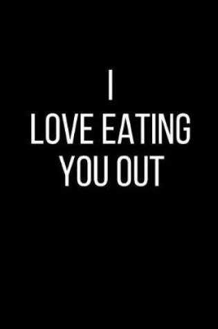 Cover of I Love Eating You Out