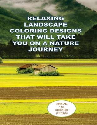 Book cover for Relaxing Landscape Coloring Designs That Will Take You on a Nature Journey