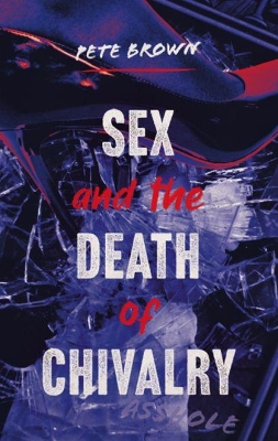 Book cover for Sex and the Death of Chivalry