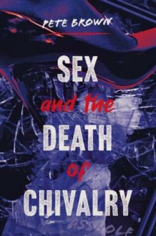 Cover of Sex and the Death of Chivalry