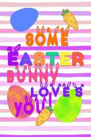 Cover of Some Easter Bunny Love's You!