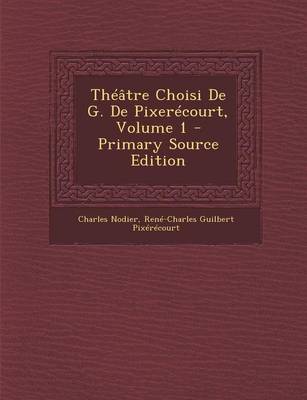 Book cover for Theatre Choisi de G. de Pixerecourt, Volume 1