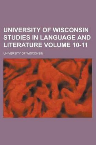 Cover of University of Wisconsin Studies in Language and Literature Volume 10-11