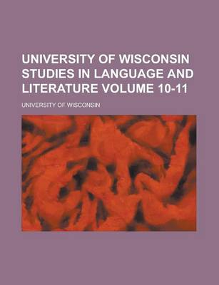 Book cover for University of Wisconsin Studies in Language and Literature Volume 10-11