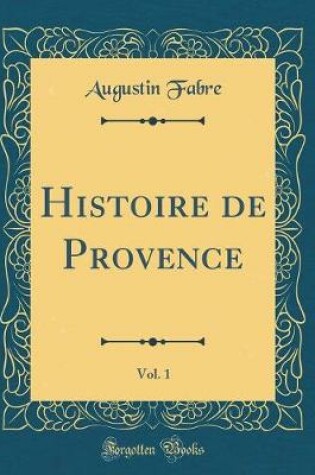 Cover of Histoire de Provence, Vol. 1 (Classic Reprint)