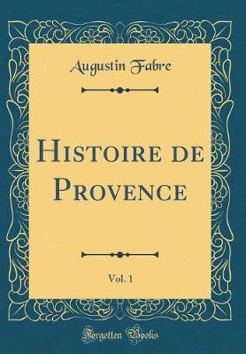 Book cover for Histoire de Provence, Vol. 1 (Classic Reprint)