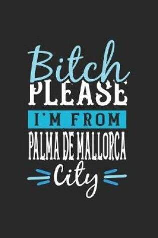 Cover of Bitch Please I'm From Palma de Mallorca City