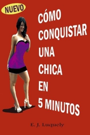 Cover of Como Conquistar Una Chica En 5 Minutos