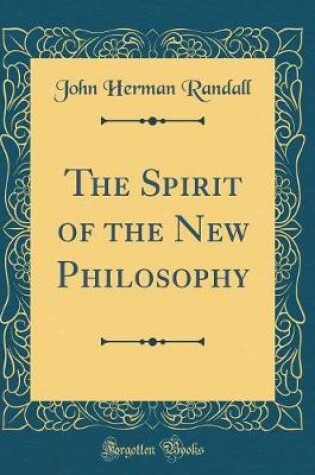 Cover of The Spirit of the New Philosophy (Classic Reprint)