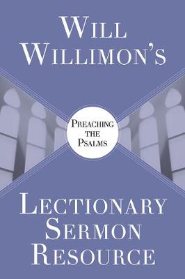 Book cover for Will Willimons Lectionary Sermon Resource: Preaching the Psalms