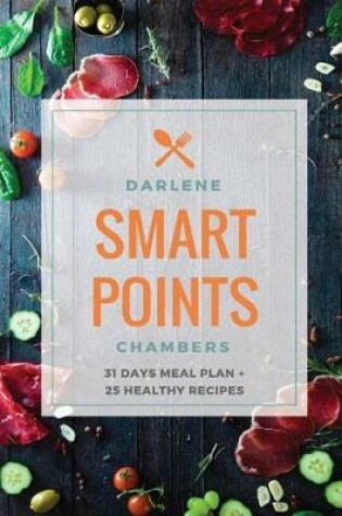 Cover of Smart Points Cookbook Guide - 31 Days Meal Plan + 25 Healthy Recipes
