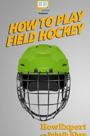 Cover of How To Play Field Hockey