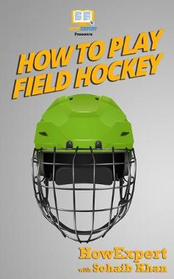 Cover of How To Play Field Hockey