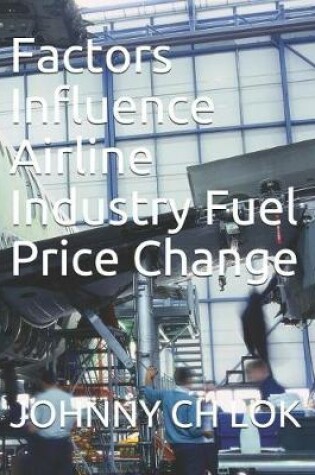 Cover of Factors Influence Airline Industry Fuel Price Change