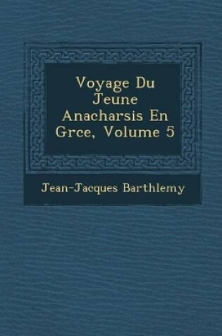 Cover of Voyage Du Jeune Anacharsis En Gr Ce, Volume 5