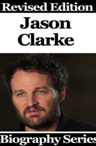 Cover of Jason Clarke - Biography Series