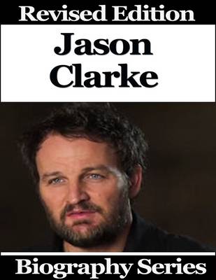 Book cover for Jason Clarke - Biography Series