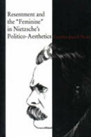 Cover of Resentment and the "Feminine" in Nietzsche's Politico-Aesthetics