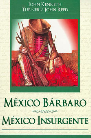 Cover of Mexico Barbaro/ Mexico Insurgente = Barbarous Mexico/Insurgent Mexico