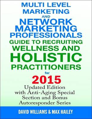 Book cover for Multi Level Marketing and Network Marketing Professionals Guide to Recruiting Wellness and Holistic Practitioners for 2015
