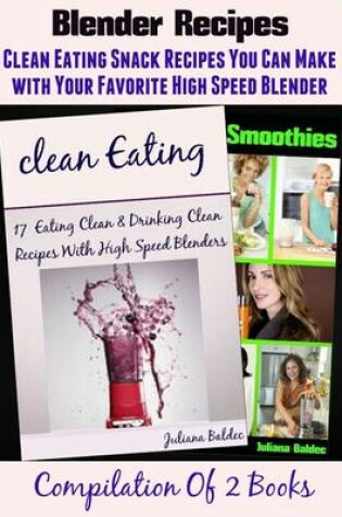 Cover of Blender Recipes: Clean Eating Snacks You Can Make