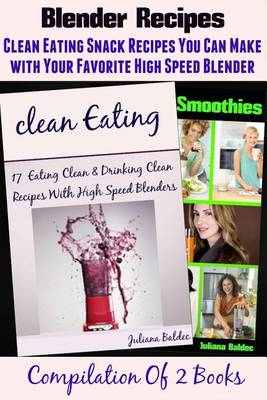 Book cover for Blender Recipes: Clean Eating Snacks You Can Make