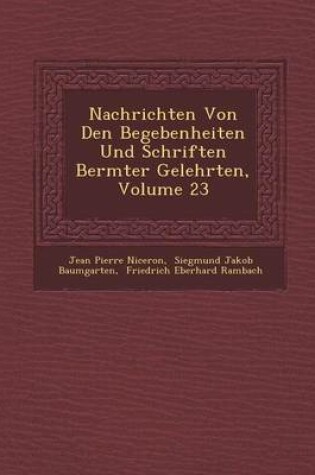 Cover of Nachrichten Von Den Begebenheiten Und Schriften Ber Mter Gelehrten, Volume 23