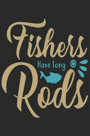 Cover of Fishers Have Long Rods