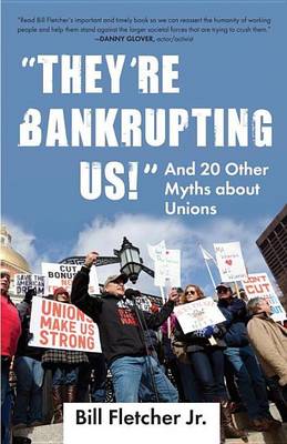 Book cover for "They're Bankrupting Us!": And 20 Other Myths about Unions