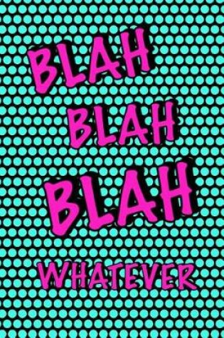 Cover of Blah Blah Blah Whatever