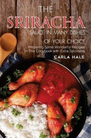 Cover of The Sriracha Sauce in Many Dishes of Your Choice