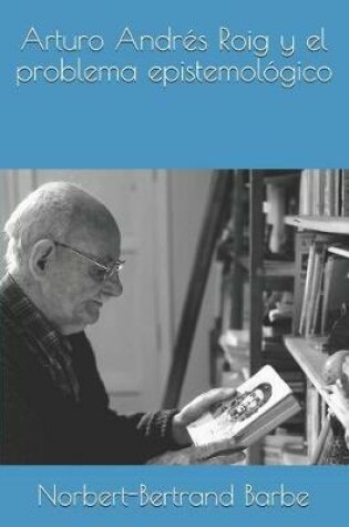 Cover of Arturo Andres Roig y el problema epistemologico