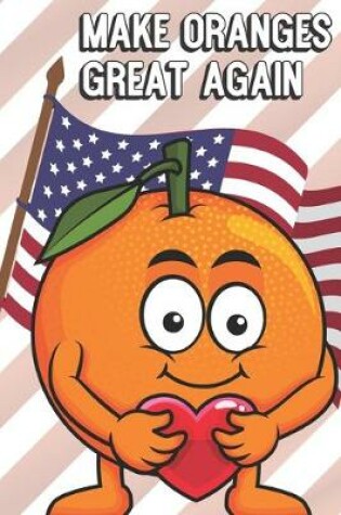 Cover of Make Oranges Great Again