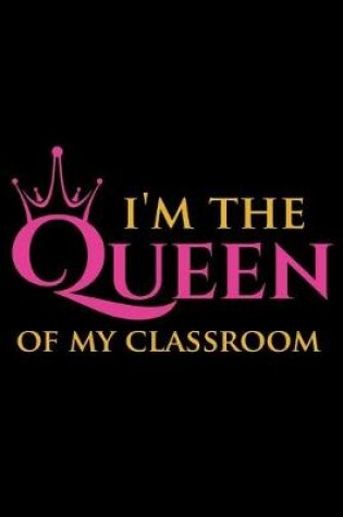 Cover of I'm The Queen Of My Classroom