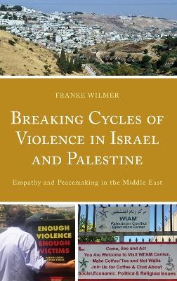 Book cover for Breaking Cycles of Violence in Israel and Palestine