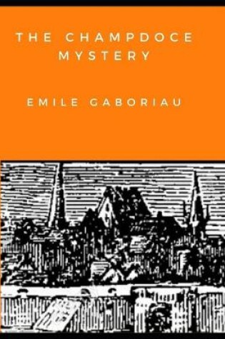Cover of THE CHAMPDOCE MYSTERY (Annotated)