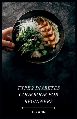 Book cover for Type 2 Diabetes Cookbook for Beginners