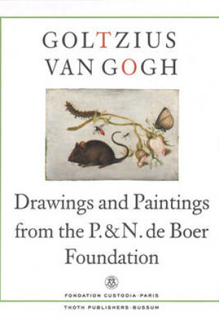 Cover of Goltzius to Van Gogh - Drawings and Paintings from the P. and N. De Boer Foundation