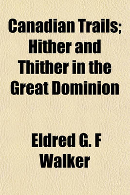 Book cover for Canadian Trails; Hither and Thither in the Great Dominion