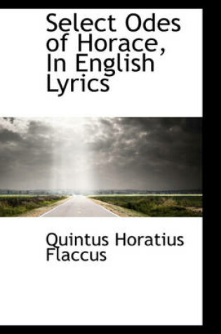 Cover of Select Odes of Horace, in English Lyrics