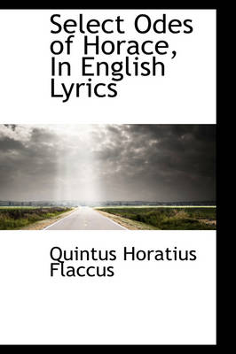 Book cover for Select Odes of Horace, in English Lyrics