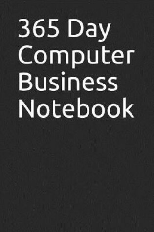 Cover of 365 Day Computer Business Notebook