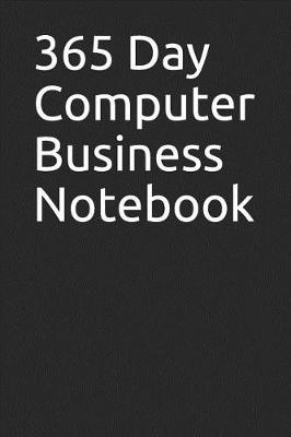 Book cover for 365 Day Computer Business Notebook