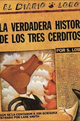 Cover of The True Story of the Three Little Pigs / La Verdadera Historia de Los Tres Cerditos!