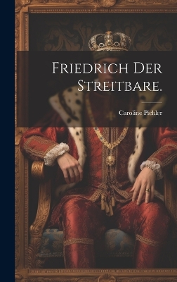 Book cover for Friedrich der Streitbare.