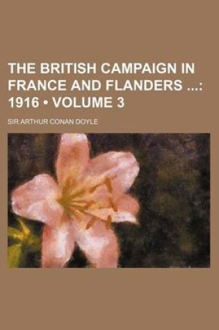 Cover of The British Campaign in France and Flanders (Volume 3); 1916