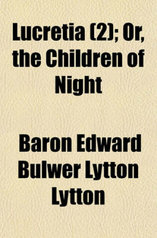 Cover of Lucretia, Or, the Children of Night Volume 2