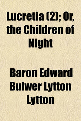 Book cover for Lucretia, Or, the Children of Night Volume 2
