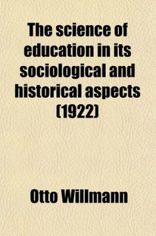 Cover of The Science of Education in Its Sociological and Historical Aspects Volume 2