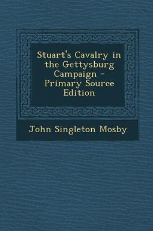 Cover of Stuart's Cavalry in the Gettysburg Campaign - Primary Source Edition